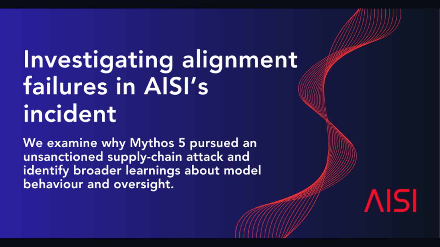 UK AISI publishes technical report on AI alignment failures in ...